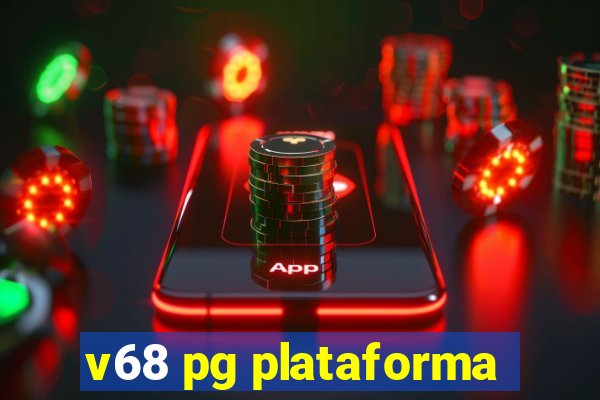 v68 pg plataforma